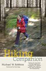 9781580174299-1580174299-The Hiking Companion: Getting the most from the trail experience throughout the seasons: where to go, what to bring, basic navigation, and backpacking