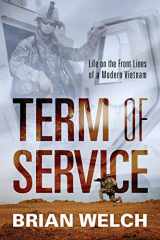 9781478761662-1478761660-Term of Service: Life on the Front Lines of a Modern Vietnam