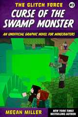 9781510774773-1510774777-Curse of the Swamp Monster: An Unofficial Graphic Novel for Minecrafters (2) (The Glitch Force)
