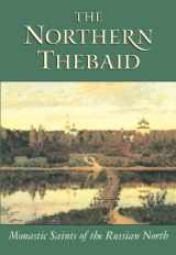 9780938635376-0938635379-The Northern Thebaid: Monastic Saints of the Russian North