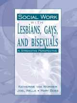 9780205279319-0205279317-Social Work with Lesbians, Gays, and Bisexuals: A Strengths Perspective