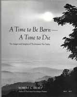 9780060676773-0060676779-A Time to Be Born--A Time to Die