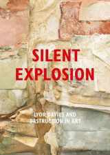 9780992903930-0992903939-Silent Explosion: Ivor Davies And Destruction In Art