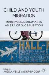 9781137280664-1137280662-Child and Youth Migration: Mobility-in-Migration in an Era of Globalization