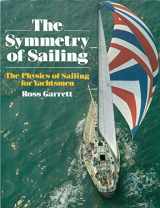 9780229117598-0229117597-The Symmetry of Sailing: The Physics of Sailing for Yachtsmen