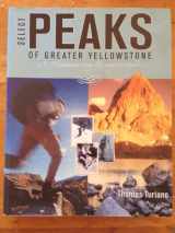 9780974561905-0974561908-Select Peaks of Greater Yellowstone: A Mountaineering History & Guide