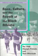 9780226318554-0226318559-Race, Culture, and the Revolt of the Black Athlete: The 1968 Olympic Protests and Their Aftermath