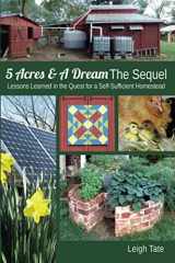 9780989711142-0989711145-5 Acres & A Dream The Sequel: Lessons Learned in the Quest for a Self-Sufficient Homestead (5 Acres & A Dream Homesteading Series)