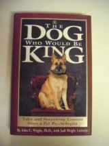 9781579540029-1579540023-The Dog Who Would Be King