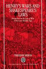 9780198258117-0198258119-Henry's Wars and Shakespeare's Laws: Perspectives on the Law of War in the Later Middle Ages