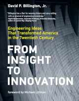 9780262044301-0262044307-From Insight to Innovation: Engineering Ideas That Transformed America in the Twentieth Century