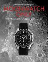 9782940506309-2940506302-Moonwatch Only: The Ultimate OMEGA Speedmaster Guide