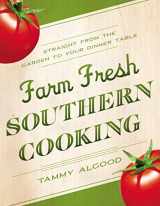 9781401601584-1401601588-Farm Fresh Southern Cooking: Straight from the Garden to Your Dinner Table
