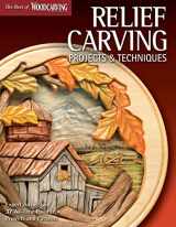 9781565235588-1565235584-Relief Carving Projects & Techniques: Expert Advice and 37 All-Time Favorite Projects and Patterns (Fox Chapel Publishing) 3D Relief Carving Step-by-Step with Over 200 Photos (Best of Woodcarving)