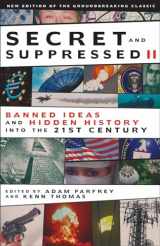 9781932595352-193259535X-Secret and Suppressed II: Banned Ideas and Hidden History into the 21st Century