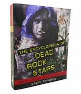 9781556527548-1556527543-The Encyclopedia of Dead Rock Stars: Heroin, Handguns, and Ham Sandwiches