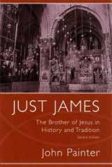 9781570035234-1570035237-Just James: The Brother of Jesus in History and Tradition (Studies on Personalities of the New Testament)