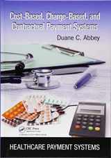 9781138431829-1138431826-Cost-Based, Charge-Based, and Contractual Payment Systems (Healthcare Payment Systems)