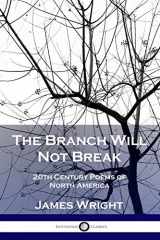 9781789870541-1789870542-The Branch Will Not Break: 20th Century Poems of North America