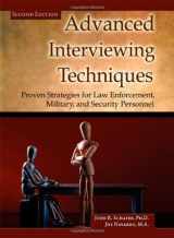 9780398079437-0398079439-Advanced Interviewing Techniques: Proven Strategies for Law Enforcement, Military, and Security Personnel (Second Edition)