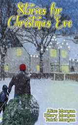 9781505504620-1505504627-Stories for Christmas Eve: Tales of Comfort and Joy