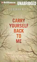9781455876716-1455876712-Carry Yourself Back to Me