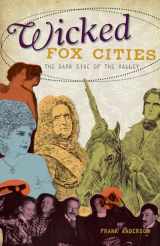 9781596299306-1596299304-Wicked Fox Cities:: The Dark Side of the Valley