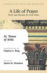9781573832472-1573832472-A Life of Prayer: Faith and Passion for God Alone (Classics of Faith and Devotion)