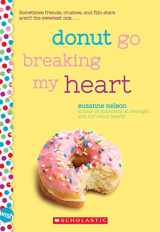 9781338137422-1338137425-Donut Go Breaking My Heart: A Wish Novel