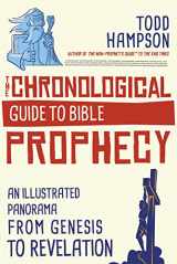 9780736983877-0736983872-The Chronological Guide to Bible Prophecy: An Illustrated Panorama from Genesis to Revelation