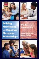 9781433167966-1433167964-Building, Maintaining, and Repairing Classroom Relationships