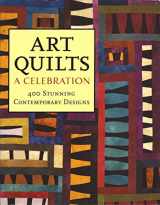 9781579907112-1579907113-Art Quilts: A Celebration: 400 Stunning Contemporary Designs