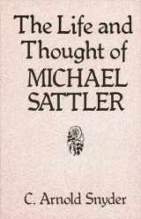 9780836112641-0836112644-The Life and Thought of Michael Sattler (Studies in Anabaptist and Mennonite History)