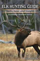 9780811710923-0811710920-Elk Hunting Guide: Skills, Gear, and Insight