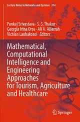 9789811638091-9811638098-Mathematical, Computational Intelligence and Engineering Approaches for Tourism, Agriculture and Healthcare (Lecture Notes in Networks and Systems)