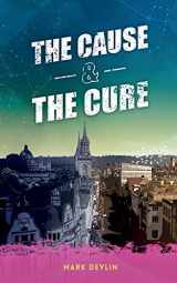 9781913438098-1913438090-The Cause & The Cure (The Cause & The Cure Series)