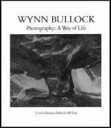 9780871001313-0871001314-Wynn Bullock : Photography, a Way of Life