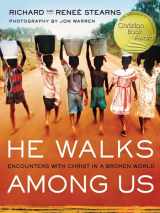 9781400321865-1400321867-He Walks Among Us: Encounters with Christ in a Broken World