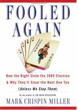 9780465045792-0465045790-Fooled Again: How the Right Stole the 2004 Election and Why They'll Steal the Next One Too (Unless We Stop Them)