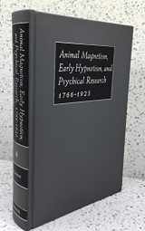 9780527200060-0527200069-Animal Magnetism, Early Hypnotism, and Physical Research, 1766-1925: An Annotated Bibliography (Bibliographies in the History of Psychology and Psyc)