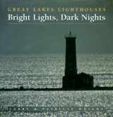 9781550463125-1550463128-Bright Lights, Dark Nights: Great Lakes Lighthouses