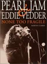 9780859653251-0859653250-None Too Fragile: Pearl Jam and Eddie Vedder