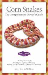 9781882770700-1882770706-Corn Snakes: The Comprehensive Owner's Guide (CompanionHouse Books) Housing Requirements, Feeding, Breeding, Diseases and Disorders, Color and Pattern Variations, & More (The Herpetocultural Library)