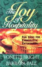 9781563990571-1563990571-The Joy of Hospitality: Fun Ideas for Evangelistic Entertaining