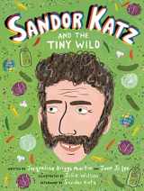 9780998047713-0998047716-Sandor Katz and the Tiny Wild (Food Heroes, 4)