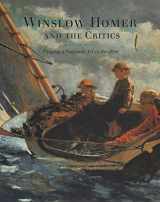 9780691074306-0691074305-Winslow Homer and the Critics: Forging a National Art in the 1870s