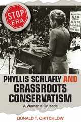 9780691136240-0691136246-Phyllis Schlafly and Grassroots Conservatism: A Woman's Crusade (Politics and Society in Modern America, 54)