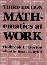 9780831130299-0831130296-Mathematics at Work: Practical Applications of Arithmetic, Algebra, Geometry, Trigonometry, and Logarithms to the Step-By-Step Solutions of Mechanic
