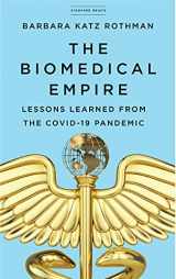 9781503628816-1503628817-The Biomedical Empire: Lessons Learned from the COVID-19 Pandemic