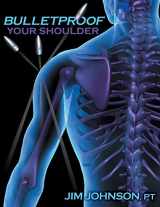 9781642376500-1642376507-Bulletproof Your Shoulder: Optimizing Shoulder Function to End Pain and Resist Injury